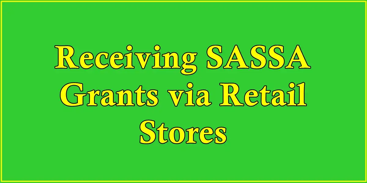 Receiving SASSA Grants via Retail Stores
